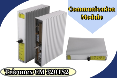 Triconex CM 3201S2 Communication Module: Ensuring Seamless Industrial Connectivity